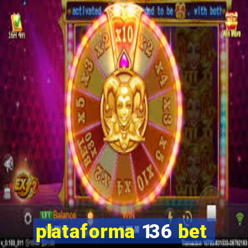 plataforma 136 bet