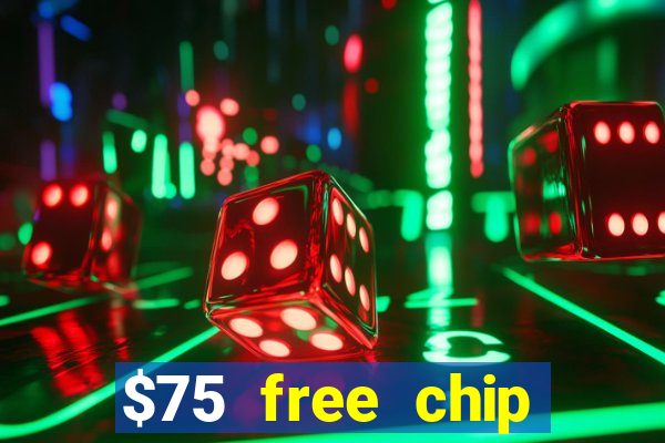 $75 free chip hallmark casino