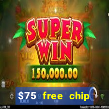 $75 free chip hallmark casino