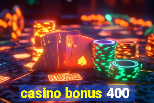 casino bonus 400