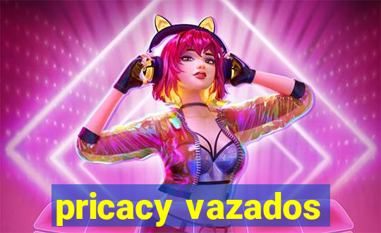 pricacy vazados