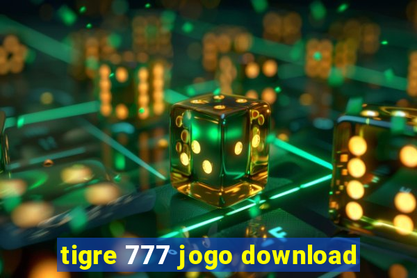 tigre 777 jogo download