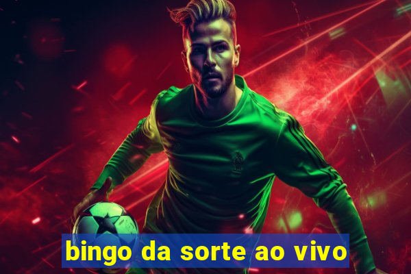 bingo da sorte ao vivo