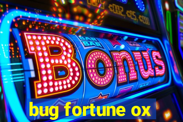 bug fortune ox