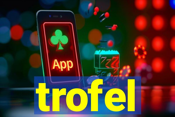 trofel