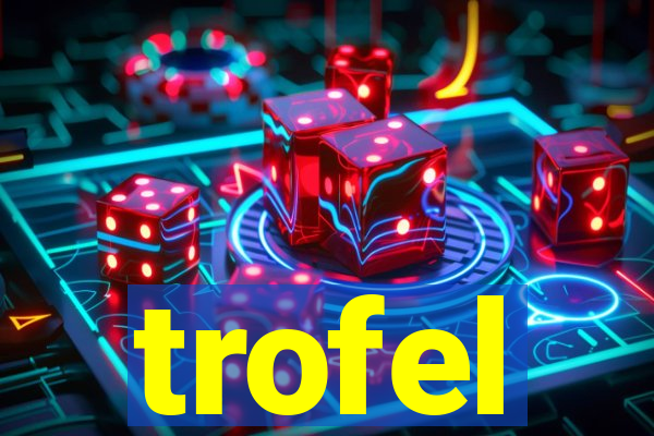 trofel