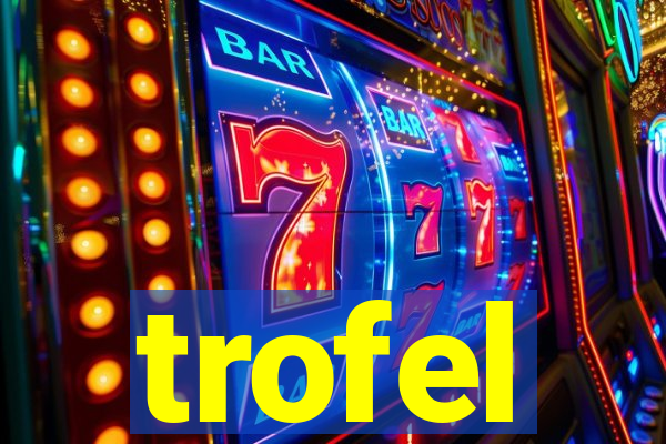 trofel