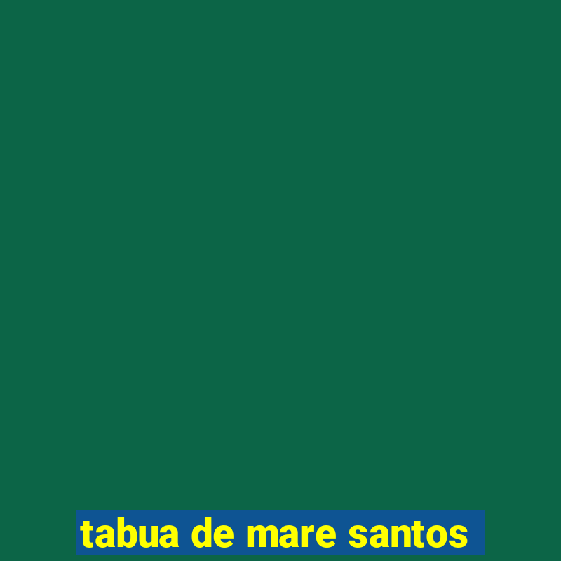 tabua de mare santos