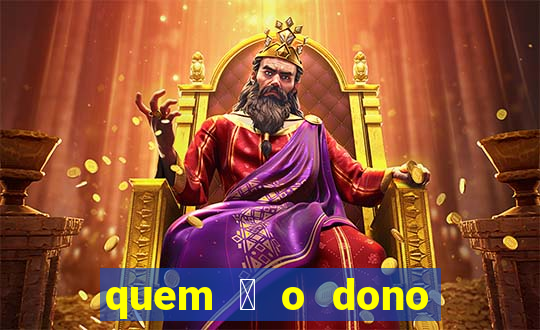 quem 茅 o dono da sportingbet