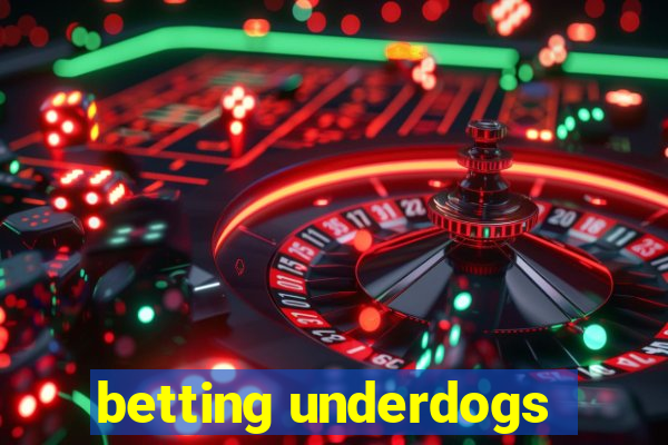 betting underdogs