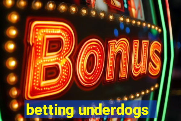 betting underdogs