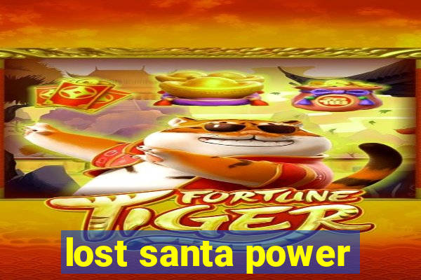 lost santa power