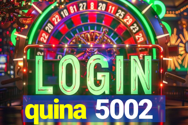 quina 5002