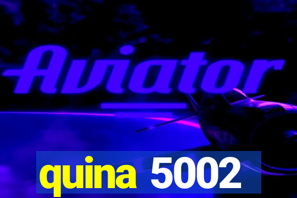 quina 5002