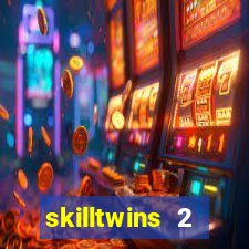 skilltwins 2 dinheiro infinito