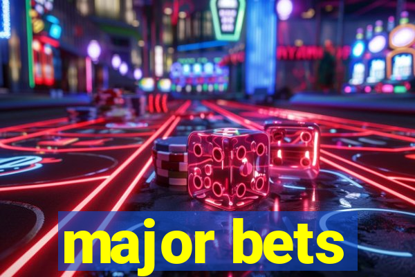 major bets