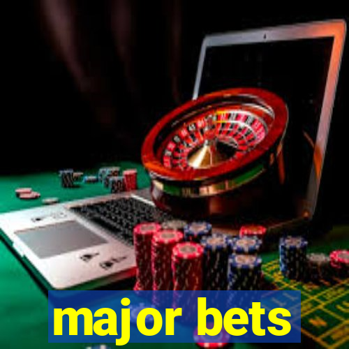 major bets