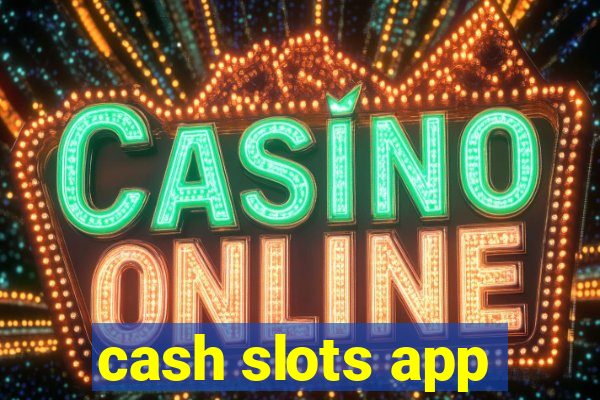 cash slots app