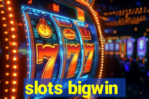 slots bigwin