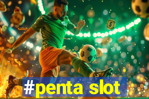 #penta slot