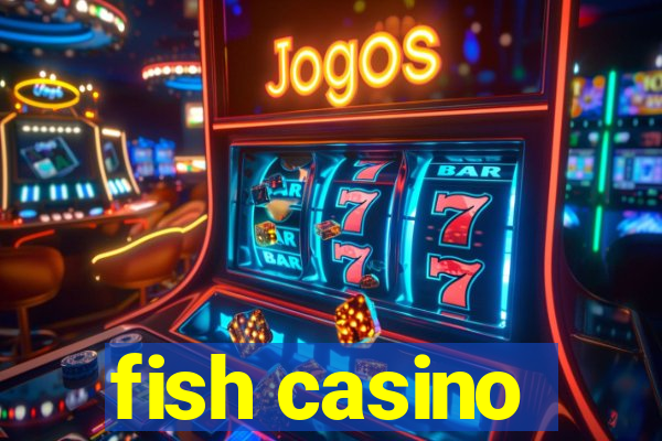 fish casino