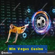 Win Vegas Casino - 777 Pokies