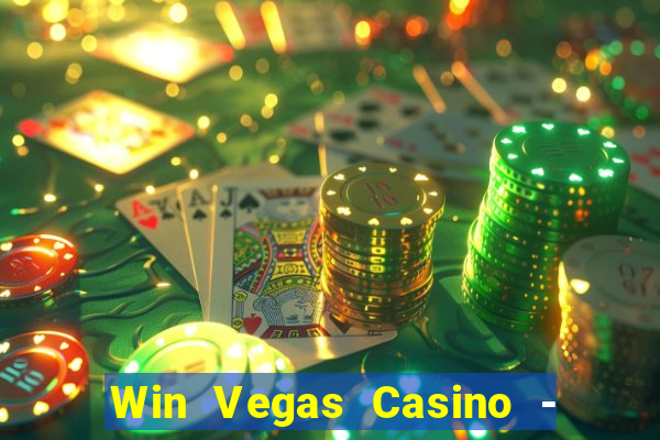 Win Vegas Casino - 777 Pokies