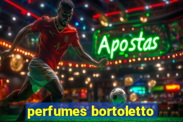 perfumes bortoletto