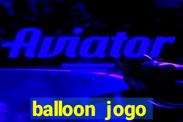 balloon jogo esporte da sorte