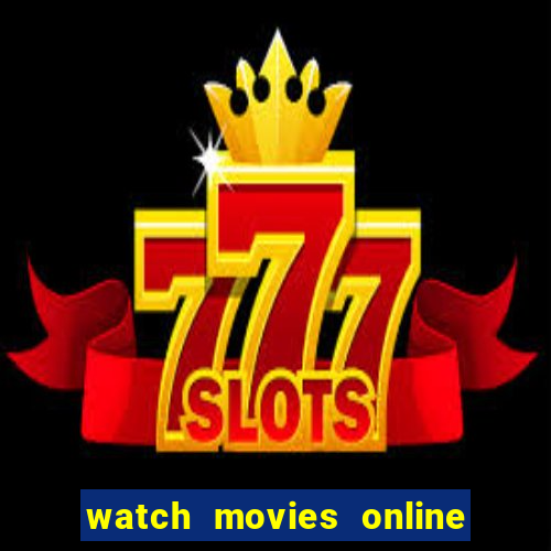 watch movies online movies for free