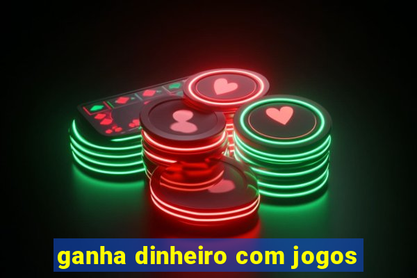 ganha dinheiro com jogos