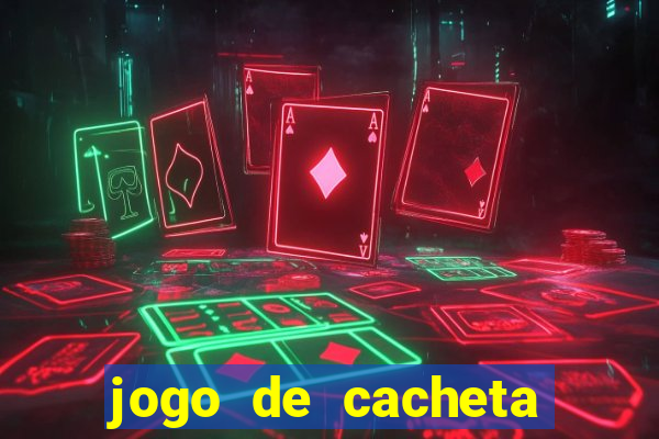 jogo de cacheta valendo dinheiro