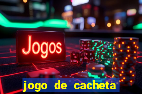 jogo de cacheta valendo dinheiro