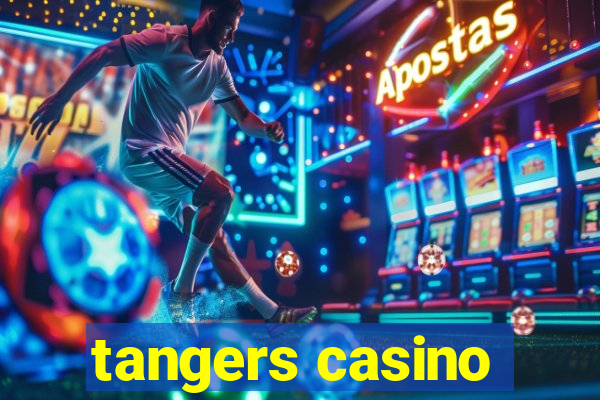 tangers casino