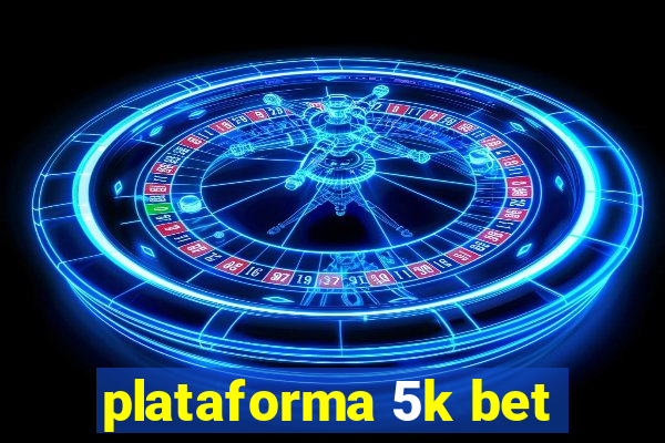 plataforma 5k bet