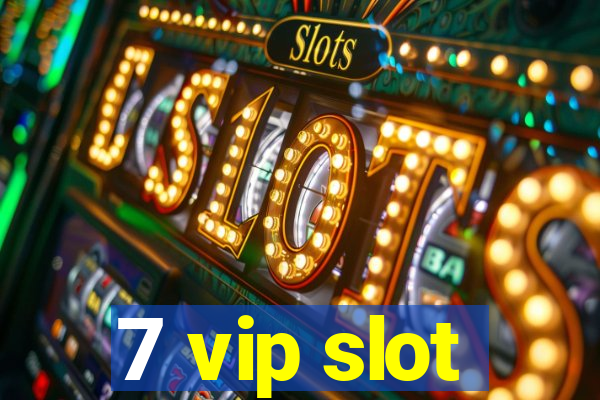 7 vip slot