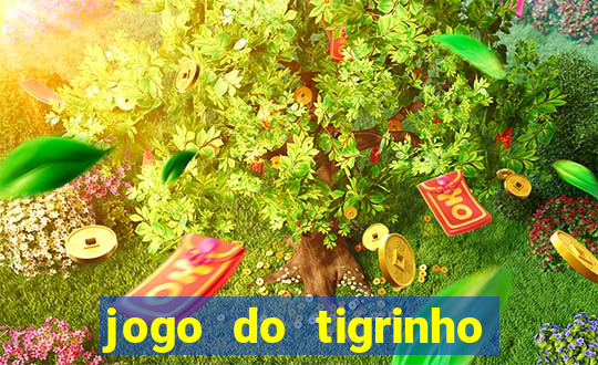 jogo do tigrinho sem depositar