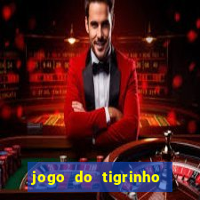 jogo do tigrinho sem depositar