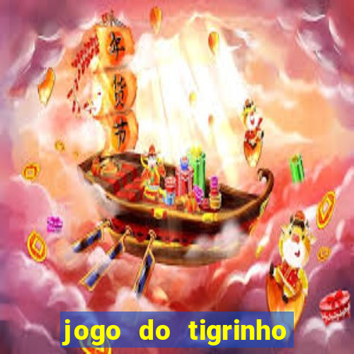 jogo do tigrinho sem depositar