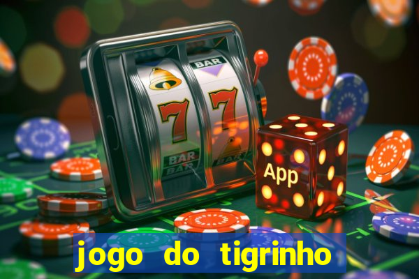 jogo do tigrinho sem depositar