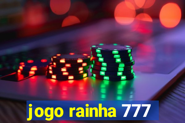 jogo rainha 777