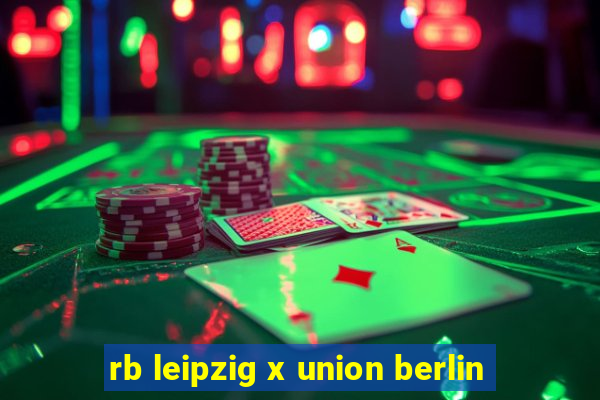 rb leipzig x union berlin