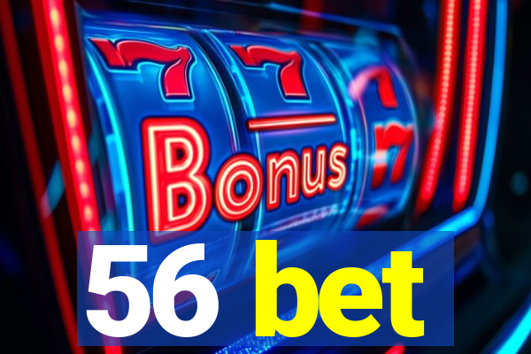 56 bet