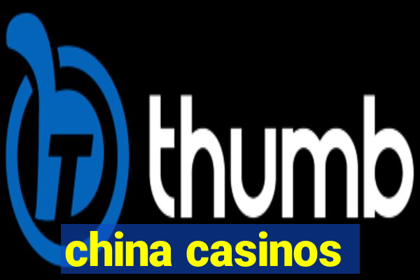 china casinos