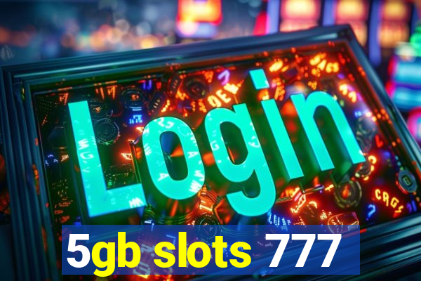 5gb slots 777