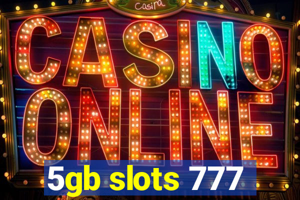 5gb slots 777