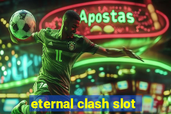 eternal clash slot