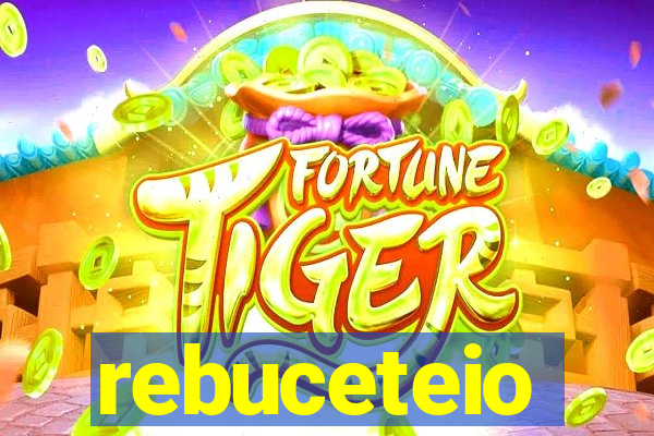 rebuceteio