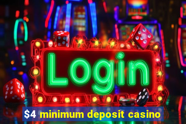 $4 minimum deposit casino