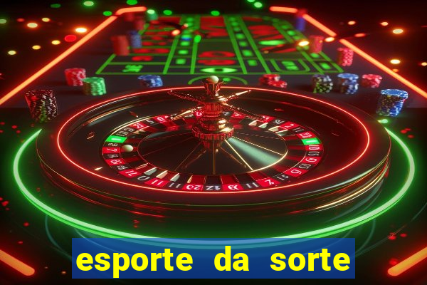 esporte da sorte casino como jogar